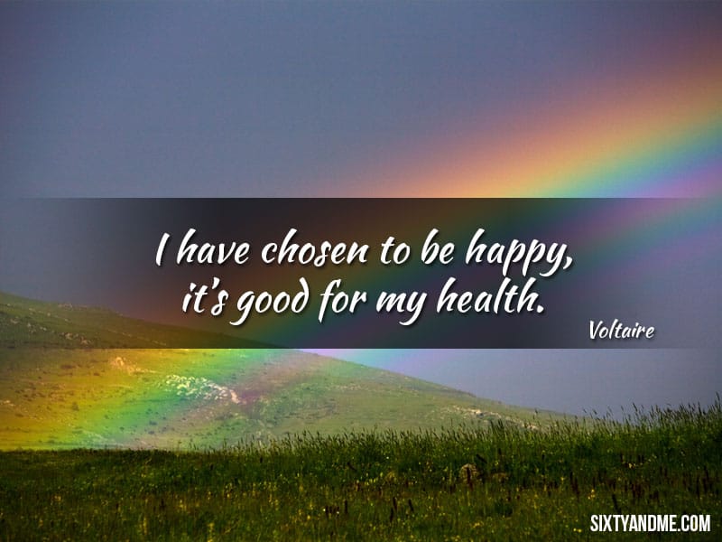 Voltaire Quote - I have chosen to be happy, it’s good for my health.