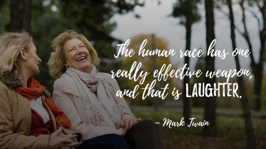 The human race has one really effective weapon, and that is laughter. – Mark Twain